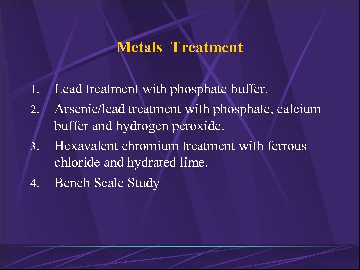 Metals Treatment 1. 2. 3. 4. Lead treatment with phosphate buffer. Arsenic/lead treatment with