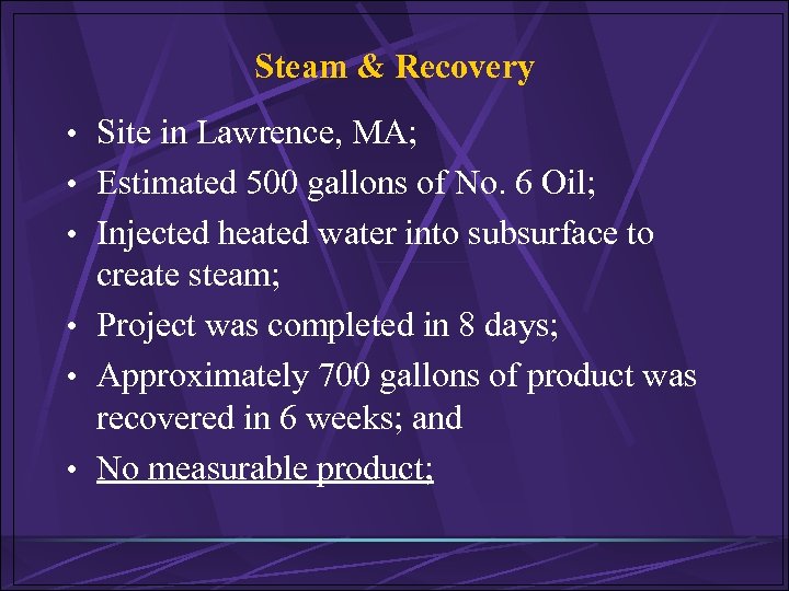 Steam & Recovery • Site in Lawrence, MA; • Estimated 500 gallons of No.