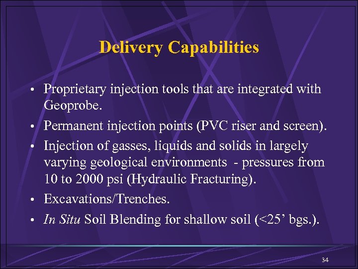 Delivery Capabilities • Proprietary injection tools that are integrated with • • Geoprobe. Permanent