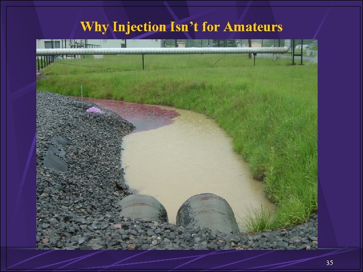 Why Injection Isn’t for Amateurs 35 