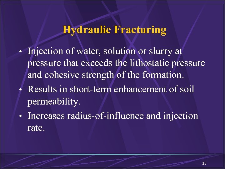 Hydraulic Fracturing • Injection of water, solution or slurry at pressure that exceeds the