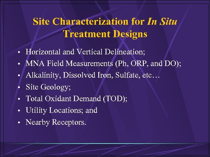Site Characterization for In Situ Treatment Designs • Horizontal and Vertical Delineation; • MNA