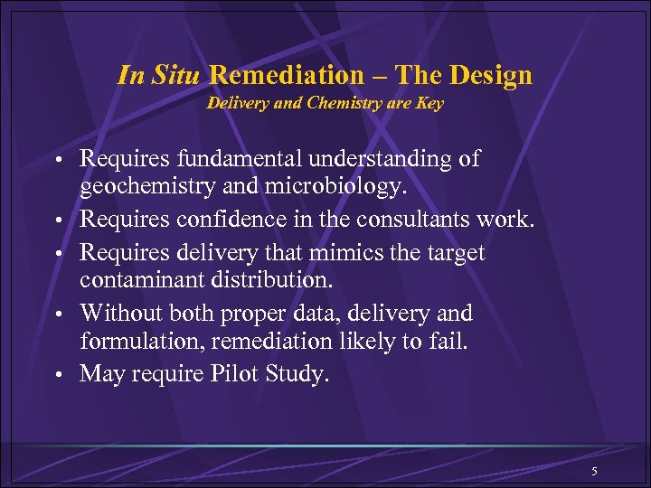 In Situ Remediation – The Design Delivery and Chemistry are Key • Requires fundamental