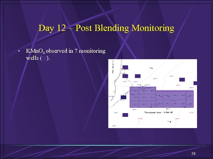 Day 12 – Post Blending Monitoring • KMn. O 4 observed in 7 monitoring