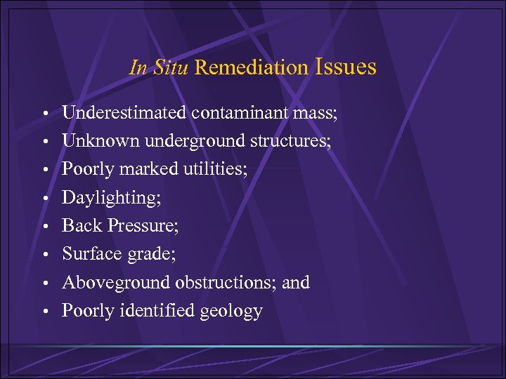 In Situ Remediation Issues • Underestimated contaminant mass; • Unknown underground structures; • Poorly