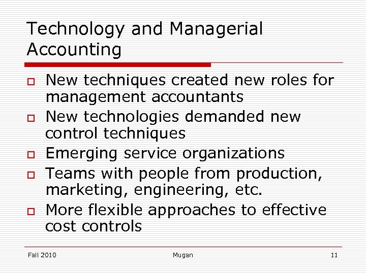 Technology and Managerial Accounting o o o New techniques created new roles for management