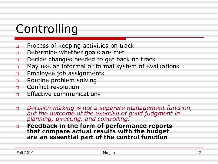 Controlling o o o o o Process of keeping activities on track Determine whether