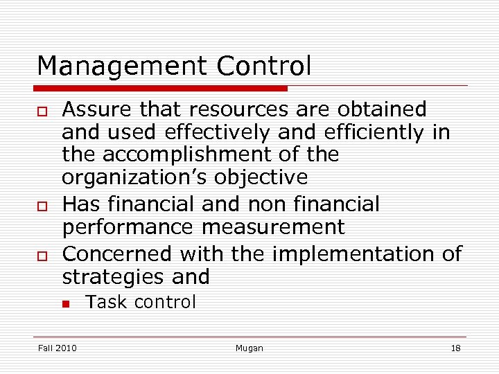 Management Control o o o Assure that resources are obtained and used effectively and