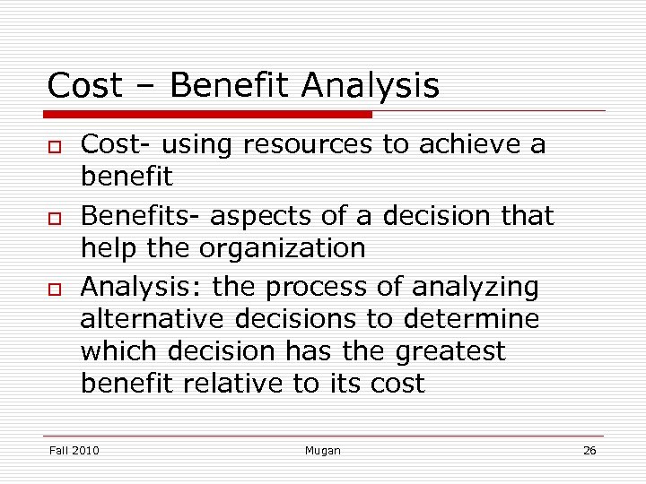 Cost – Benefit Analysis o o o Cost- using resources to achieve a benefit
