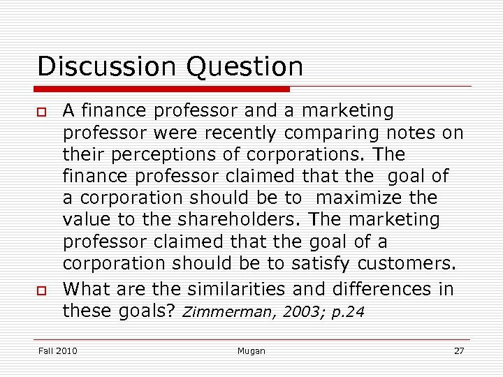 Discussion Question o o A finance professor and a marketing professor were recently comparing