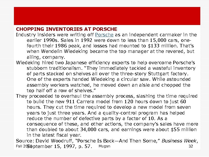 CHOPPING INVENTORIES AT PORSCHE Industry insiders were writing off Porsche as an independent carmaker