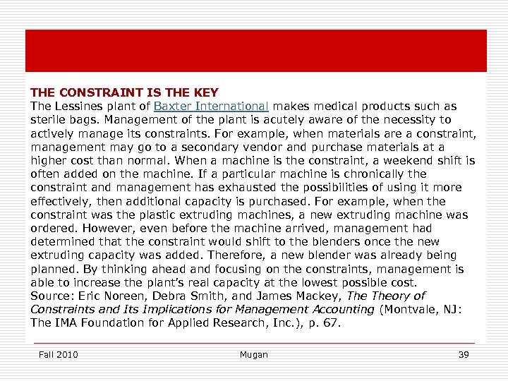 THE CONSTRAINT IS THE KEY The Lessines plant of Baxter International makes medical products