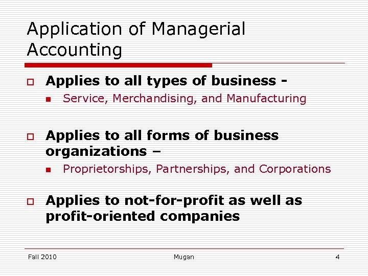 Application of Managerial Accounting o Applies to all types of business n o Applies