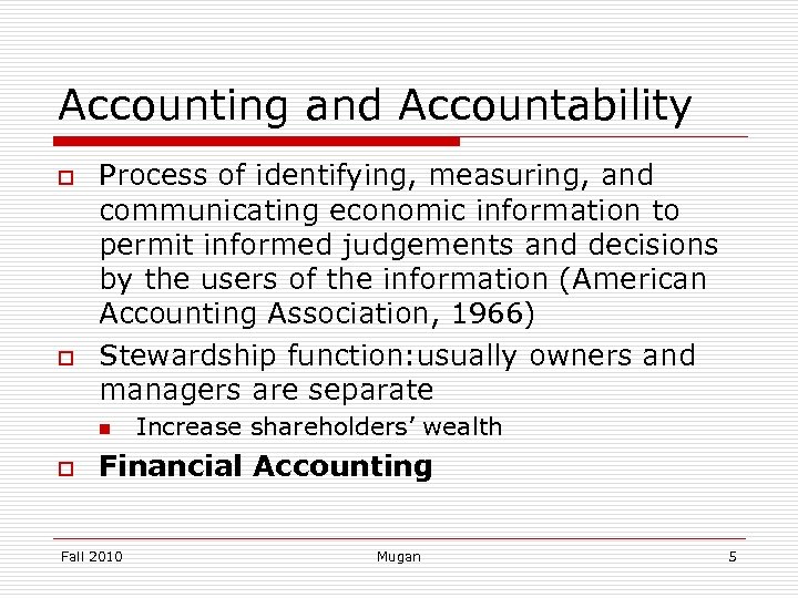 Accounting and Accountability o o Process of identifying, measuring, and communicating economic information to