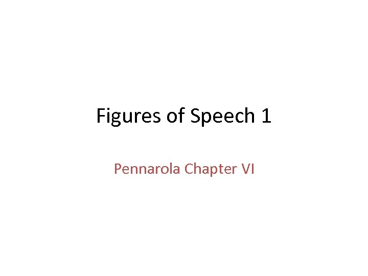 Figures of Speech 1 Pennarola Chapter VI 