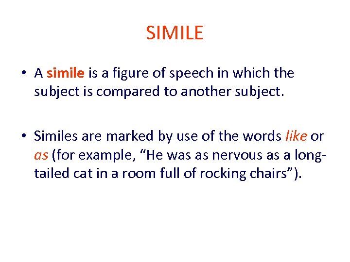 SIMILE • A simile is a figure of speech in which the subject is