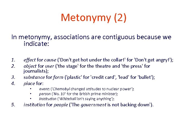 Metonymy (2) In metonymy, associations are contiguous because we indicate: 1. 2. 3. 4.