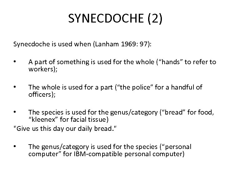 SYNECDOCHE (2) Synecdoche is used when (Lanham 1969: 97): • A part of something