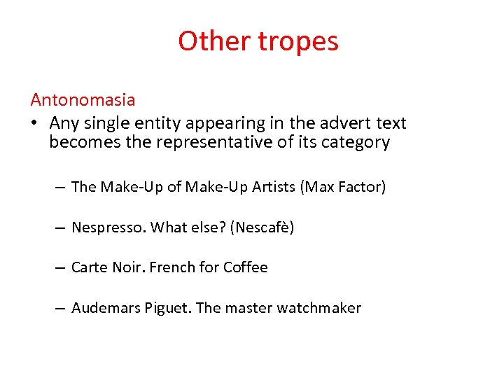 Other tropes Antonomasia • Any single entity appearing in the advert text becomes the