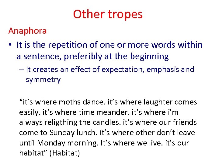 Other tropes Anaphora • It is the repetition of one or more words within