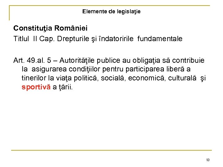 Elemente de legislaţie Constituţia României Titlul II Cap. Drepturile şi îndatoririle fundamentale Art. 49.