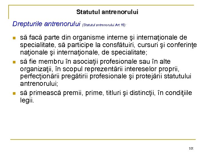 Statutul antrenorului Drepturile antrenorului (Statutul antrenorului Art. 16): n n n să facă parte