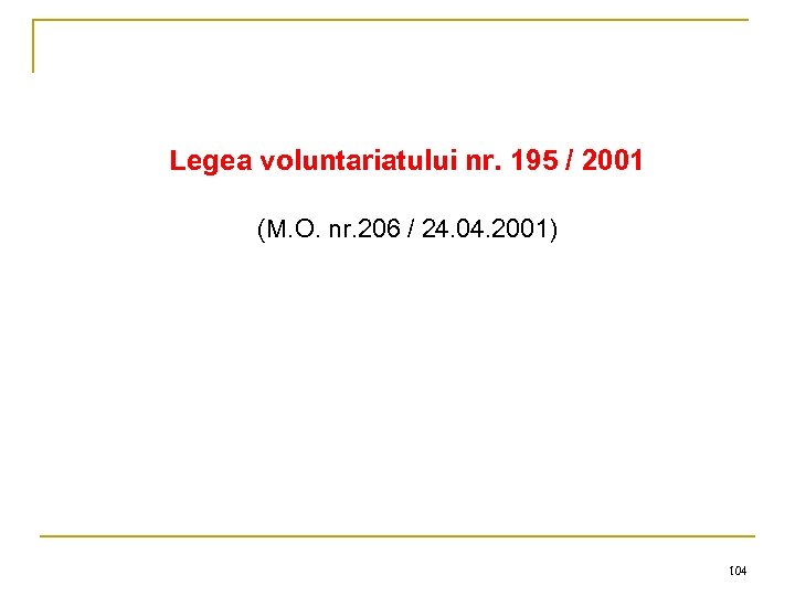 Legea voluntariatului nr. 195 / 2001 (M. O. nr. 206 / 24. 04. 2001)