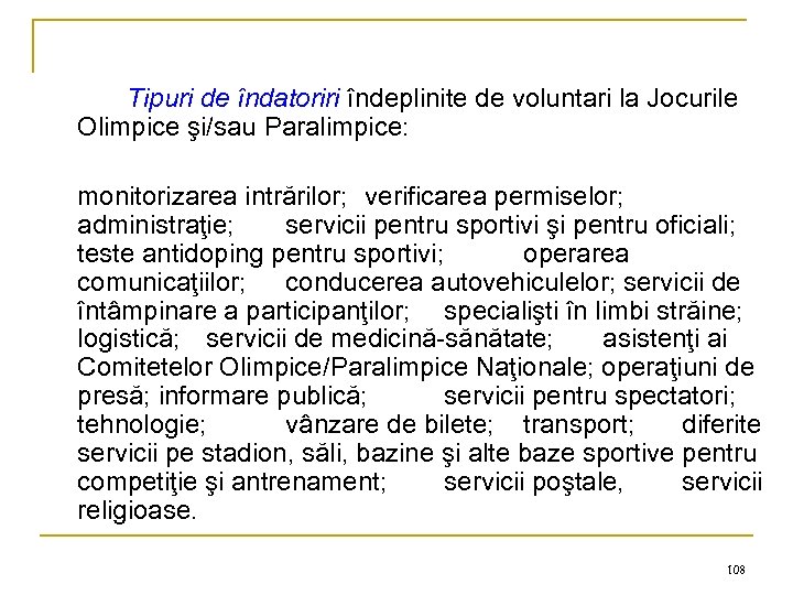 Tipuri de îndatoriri îndeplinite de voluntari la Jocurile Olimpice şi/sau Paralimpice: monitorizarea intrărilor; verificarea