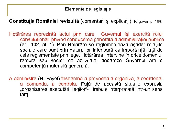 Elemente de legislaţie Constituţia României revizuită (comentarii şi explicaţii), Iorgovan p. 189. Hotărârea reprezintă