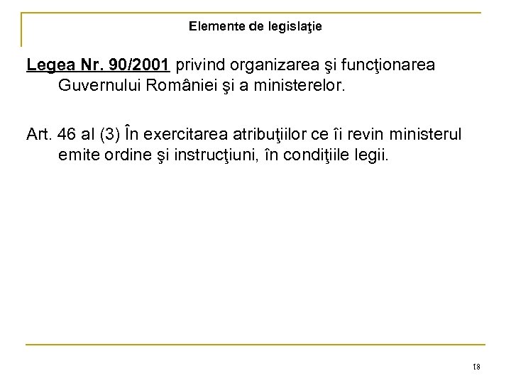 Elemente de legislaţie Legea Nr. 90/2001 privind organizarea şi funcţionarea Guvernului României şi a