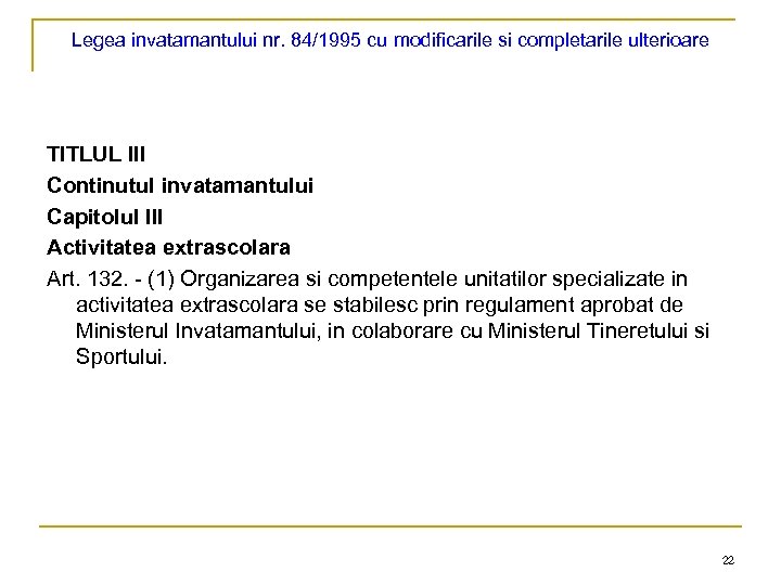 Legea invatamantului nr. 84/1995 cu modificarile si completarile ulterioare TITLUL III Continutul invatamantului Capitolul