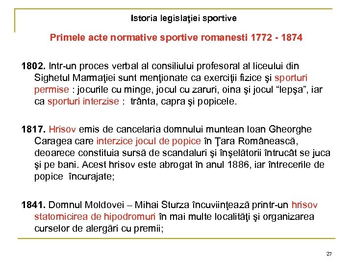 Istoria legislaţiei sportive Primele acte normative sportive romanesti 1772 - 1874 1802. Intr-un proces