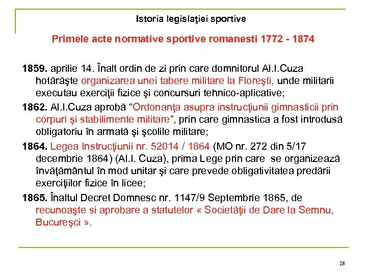 Istoria legislaţiei sportive Primele acte normative sportive romanesti 1772 - 1874 1859. aprilie 14.