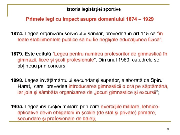 Istoria legislaţiei sportive Primele legi cu impact asupra domeniului 1874 – 1929 1874. Legea