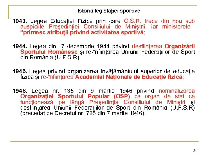 Istoria legislaţiei sportive 1943. Legea Educaţiei Fizice prin care O. S. R. trece din