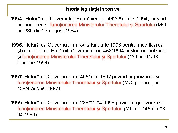 Istoria legislaţiei sportive 1994. Hotarârea Guvernului României nr. 462/29 iulie 1994, privind organizarea şi