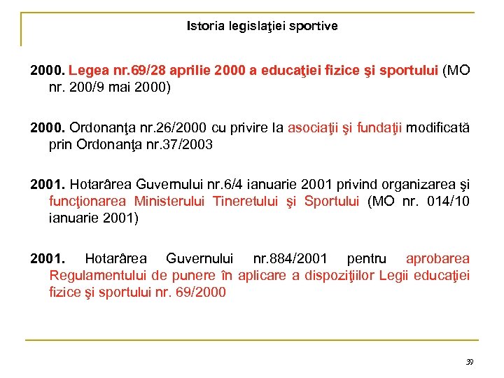 Istoria legislaţiei sportive 2000. Legea nr. 69/28 aprilie 2000 a educaţiei fizice şi sportului