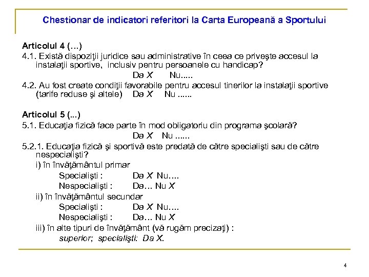 Chestionar de indicatori referitori la Carta Europeană a Sportului Articolul 4 (…) 4. 1.