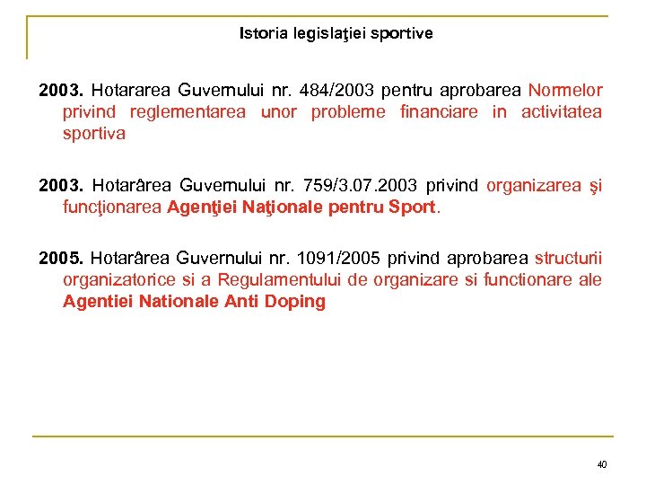 Istoria legislaţiei sportive 2003. Hotararea Guvernului nr. 484/2003 pentru aprobarea Normelor privind reglementarea unor