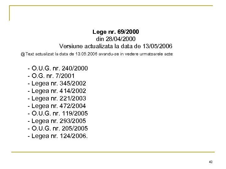 Lege nr. 69/2000 din 28/04/2000 Versiune actualizata la data de 13/05/2006 @Text actualizat la