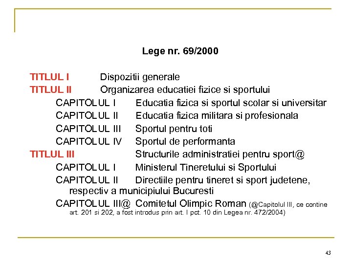 Lege nr. 69/2000 TITLUL I Dispozitii generale TITLUL II Organizarea educatiei fizice si sportului