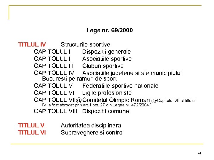 Lege nr. 69/2000 TITLUL IV Structurile sportive CAPITOLUL I Dispozitii generale CAPITOLUL II Asociatiile