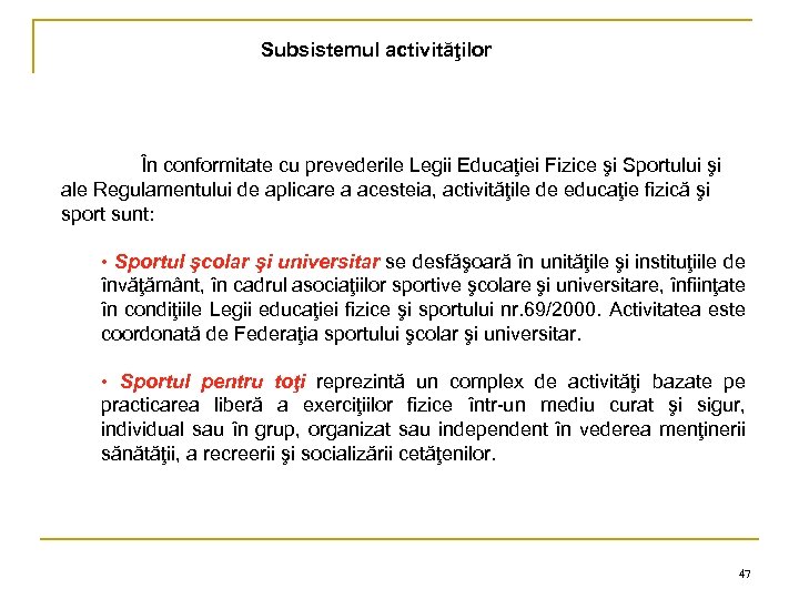 Subsistemul activităţilor În conformitate cu prevederile Legii Educaţiei Fizice şi Sportului şi ale Regulamentului