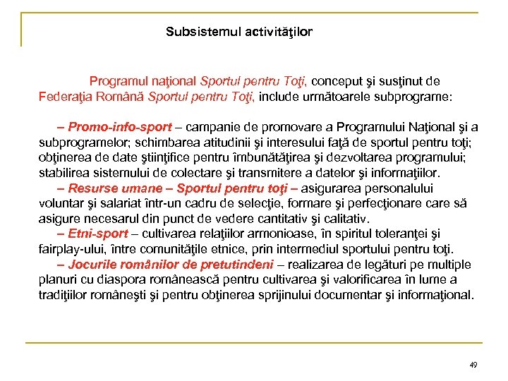 Subsistemul activităţilor Programul naţional Sportul pentru Toţi, conceput şi susţinut de Federaţia Română Sportul