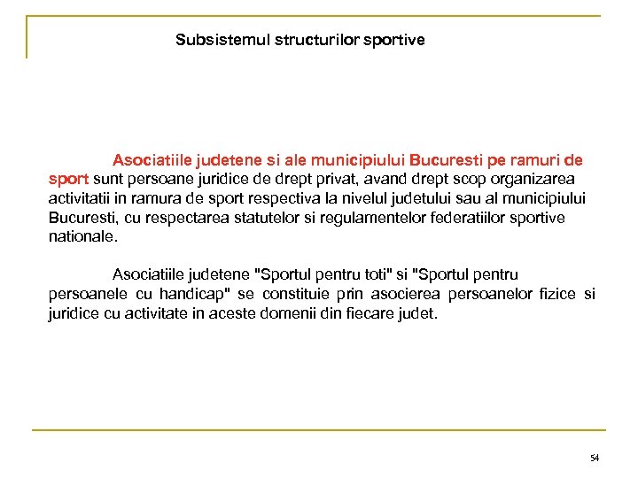 Subsistemul structurilor sportive Asociatiile judetene si ale municipiului Bucuresti pe ramuri de sport sunt