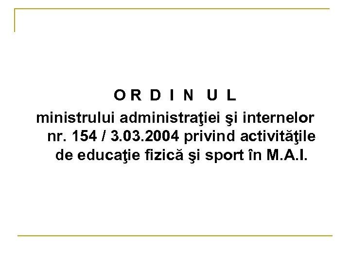 O R D I N U L ministrului administraţiei şi internelor nr. 154 /