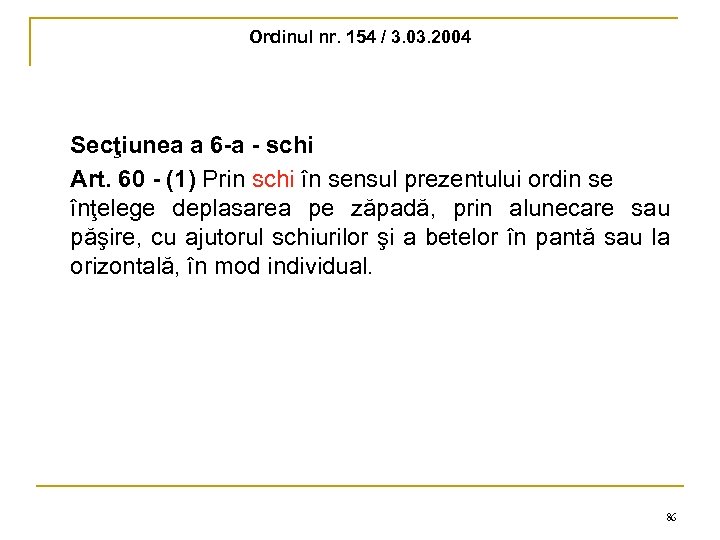 Ordinul nr. 154 / 3. 03. 2004 Secţiunea a 6 -a - schi Art.