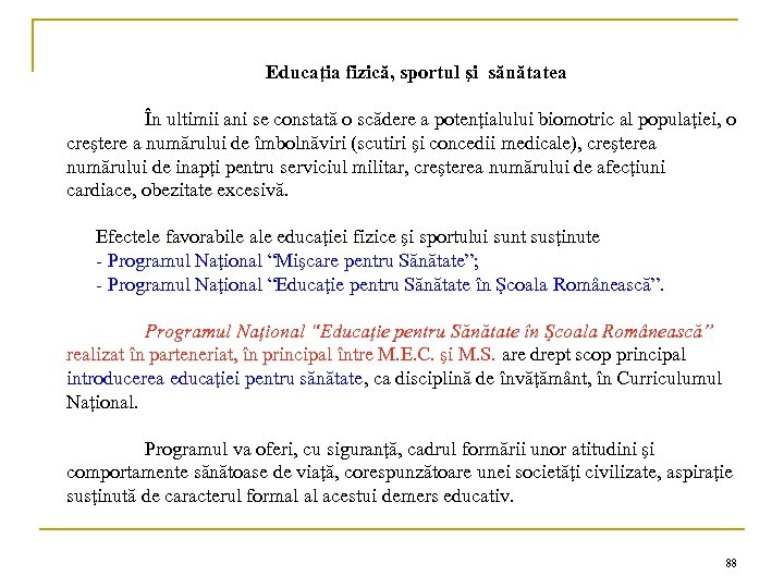 Educaţia fizică, sportul şi sănătatea În ultimii ani se constată o scădere a potenţialului