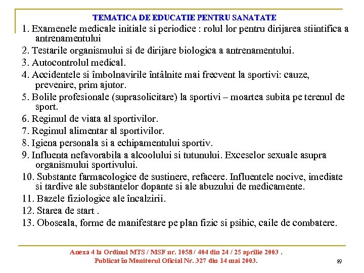 TEMATICA DE EDUCATIE PENTRU SANATATE 1. Examenele medicale initiale si periodice : rolul lor