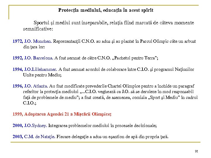 Protecţia mediului, educaţia în acest spirit Sportul şi mediul sunt inseparabile, relaţia fiind marcată